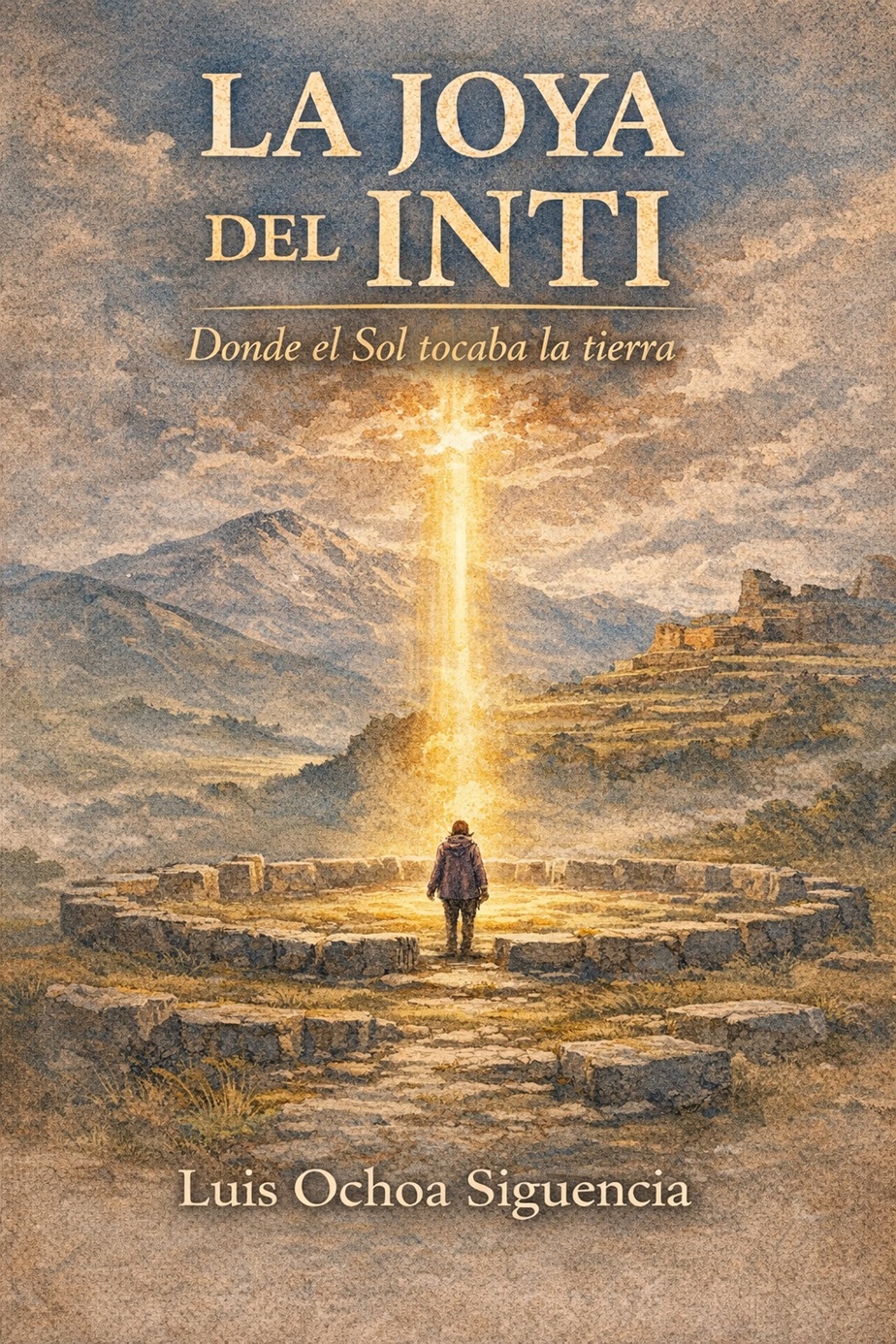 La joya del Inti: donde el Sol tocaba la tierra (The Jewel of Inti: Where the Sun Touched the Earth) book cover by Luis Ochoa Siguencia